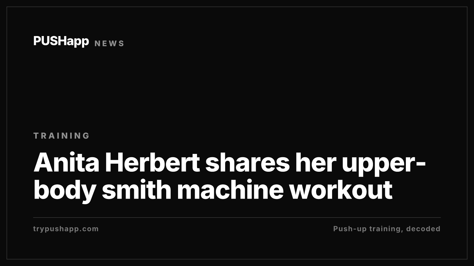 Anita Herbert shares her upper-body smith machine workout | PUSHapp News